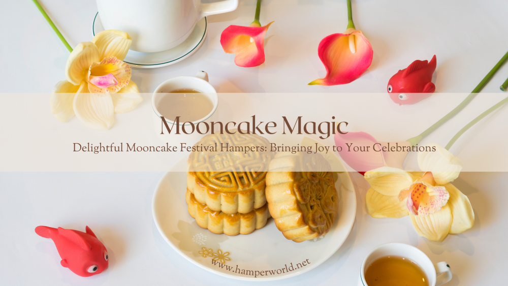 Delightful Mooncake Festival Hampers: Bringing Joy and Magic to Your Celebrations
