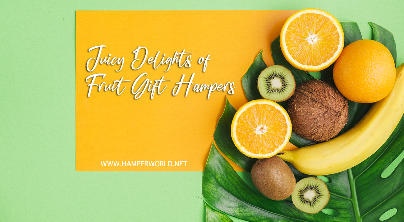Indulge in Nature's Finest with Exquisite Fruit Baskets from Hamper World