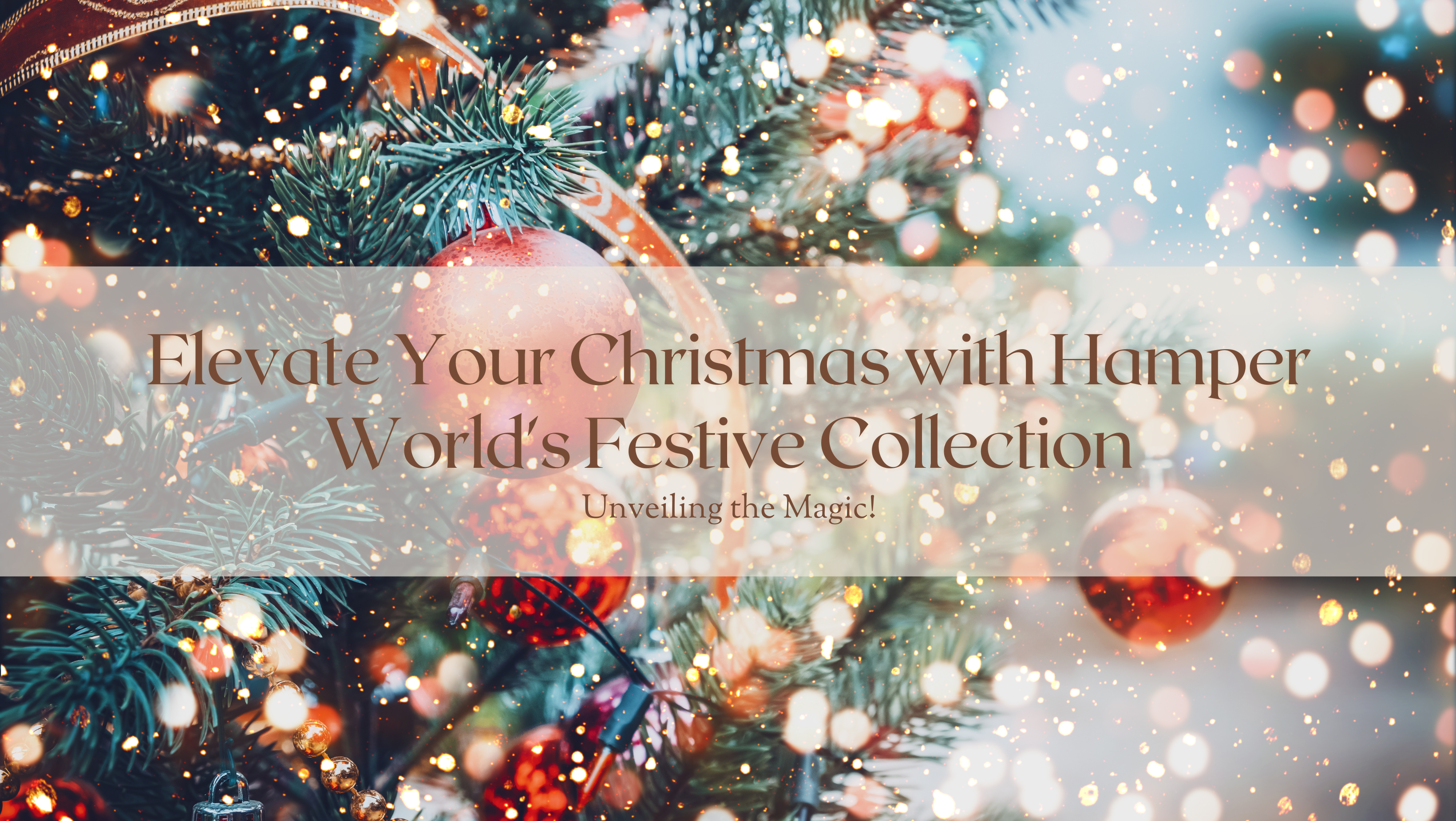 Unveiling the Magic: Elevate Your Christmas with Hamper World's Festive Collection